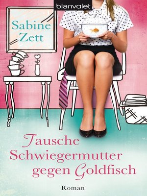 cover image of Tausche Schwiegermutter gegen Goldfisch